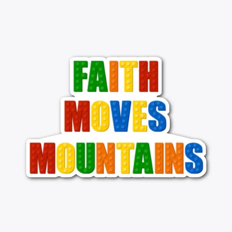 Faith Moves Mountains